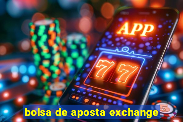 bolsa de aposta exchange